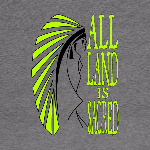 All Land is Sacred v2 by ndnvirus